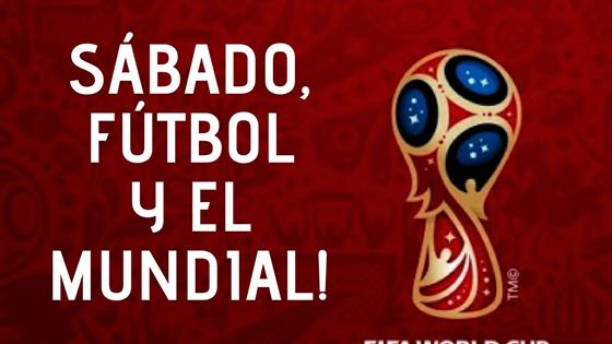 Sábado, Fútbol y el Mundial