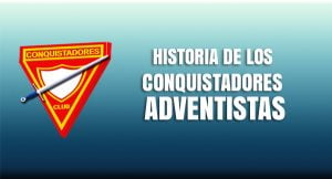 Historia de los Conquistadores Adventistas