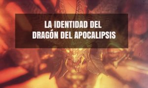 La Identidad del Dragón del Apocalipsis