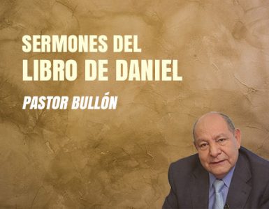 Sermones del Libro de Daniel por el Pastor Bullón