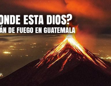 ¿Donde esta Dios Volcán de Fuego en Guatemala
