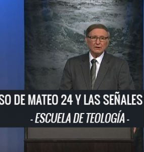 Curso de Mateo 24 y Las Señales del Fin - Escuela de Teología