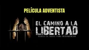 «El Camino a la Libertad» – Nueva Película Adventista