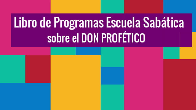 Libro de Programas Escuela Sabática sobre el DON PROFÉTICO