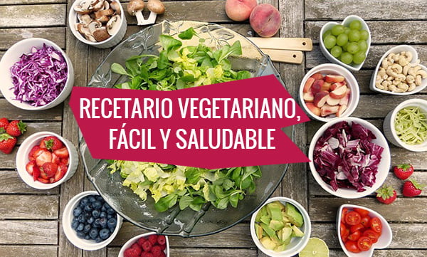 Recetario vegetariano, fácil y saludable