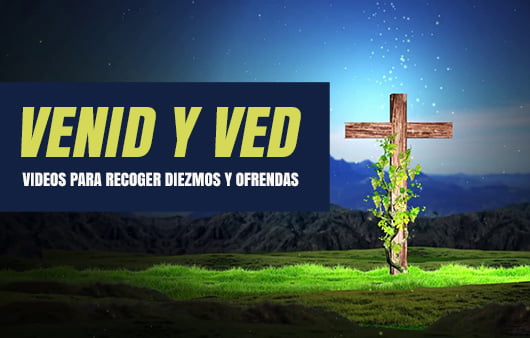 Venid y Ved - Videos para recoger Diezmos y Ofrendas