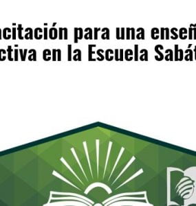 Capacitación para una enseñanza efectiva en la Escuela Sabática