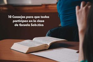 10 Consejos para que todos participen en la clase de Escuela Sabática