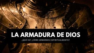 La Armadura de Dios: ¿qué es? ¿cómo armarnos espiritualmente?