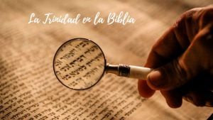 La Trinidad en la Biblia, antiguo y nuevo testamento
