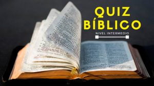 Quiz bíblico intermedio, preguntas generales de la biblia