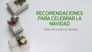 Recomendaciones para celebrar la Navidad pero no como el mundo