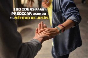 100 ideas para predicar usando el método de Jesús