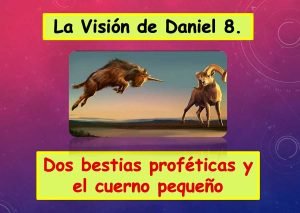 Daniel 8: Las dos bestias proféticas y el Cuerno pequeño