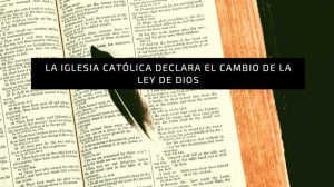 La Iglesia Católica declara el cambio de la Ley de Dios