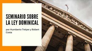 Seminario sobre la Ley Dominical por Humberto Treiyer y Robert Costa