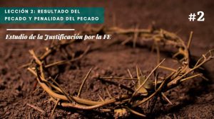 Lección 2: Resultado del pecado y penalidad del pecado – Estudio de la Justificación por la FE