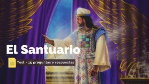 15 preguntas y respuestas del Santuario en la Biblia – Test