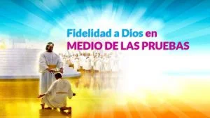 Fidelidad a Dios en medio de las pruebas
