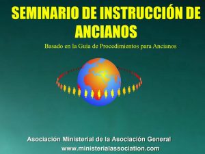 Seminario de Instrucción de Ancianos – 17 presentaciones en ppt & pdf