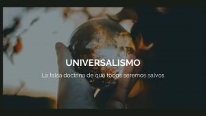 Cuidado! con la falsa doctrina de que todos seremos salvos