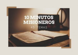 45 temas para los 10 minutos misioneros