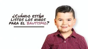 ¿Cuándo están listos los niños para el bautismo? – Documento