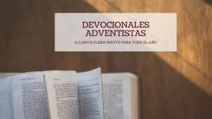 Devocionales Adventistas por Elena White  – 16 libros en PDF