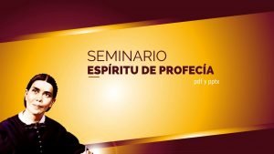 Seminario sobre el Espíritu de Profecía – PDF y PPTX