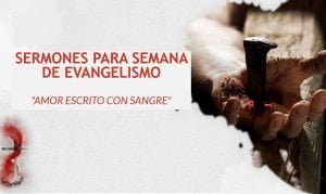 Sermones para semana de evangelismo «Amor escrito con sangre» PDF y PPTX