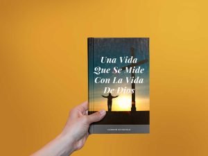 Libro: Una Vida que se mide con la Vida de Dios