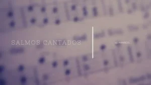 Salmos Cantados, 19 hermosos himnos inspirados en los salmos