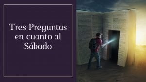 Tres Preguntas en cuanto al Sábado – Estudio PDF por Esteban Bohr