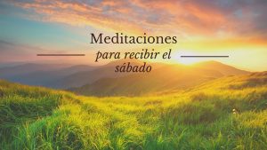 ¡Feliz Sábado! Meditaciones para la puesta del Sol