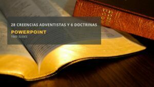 Las 28 Creencias Adventistas y 6 Doctrinas en Powerpoint