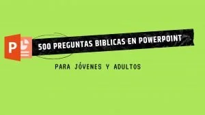 500 Preguntas Bíblicas en Powerpoint para jóvenes y adultos