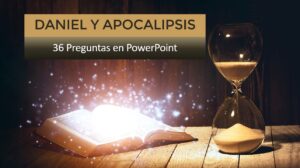36 preguntas en PowerPoint sobre Daniel y Apocalipsis