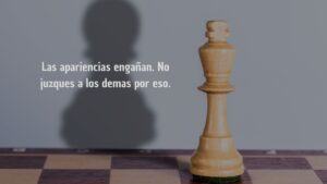 Las apariencias engañan. El verdadero carácter se muestra en la vida y las acciones de uno. No juzgues por apariencias.