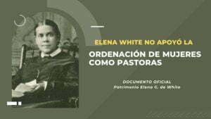 Elena White no apoyó la ordenación de mujeres como pastoras – Documento oficial