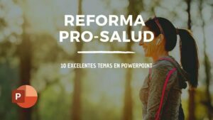 Reforma ProSalud – 10 Excelentes Temas en Powerpoint