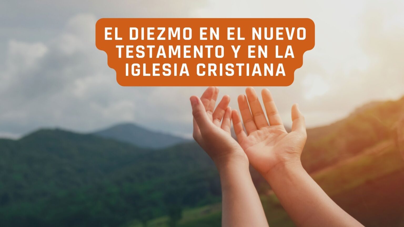 El diezmo en el nuevo testamento y en la iglesia cristiana - Estudio