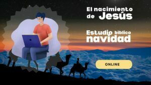 «El nacimiento de Jesús» – estudio bíblico de la navidad