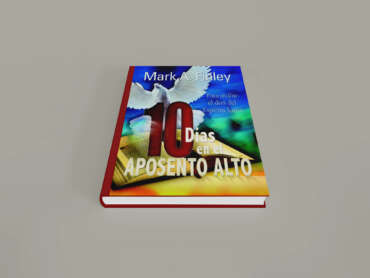 10 Días en el Aposento Alto – Para recibir el don del Espíritu Santo | Mark A. Finley