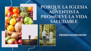 ¿Porque la Iglesia Adventistas promueve la vida saludable?-Pdf