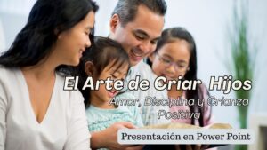 El Arte de Criar Hijos; Amor, Disciplina y Crianza Positiva-Power Point