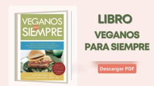 Libro: Veganos para Siempre – Todo lo que necesitas saber para estar saludable y en forma con una dieta basada en vegetales