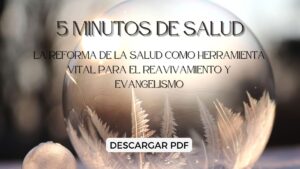 Lecturas 5 Minutos de Salud: La Reforma de la Salud como Herramienta Vital para el Reavivamiento y Evangelismo