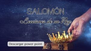 Salomón: De la Sabiduría a la Apostasía – Lecciones de un Rey -Power Point.