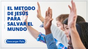 El Método de Jesús para Salvar al Mundo: Una Misión Mundial-Pptx