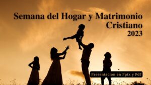 Semana del Hogar y Matrimonio Cristiano 2023. Pptx-Pdf